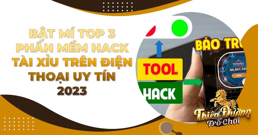 Bật mí top 3 phần mềm hack Tài Xỉu trên điện thoại uy tín 2023