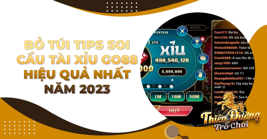 Bỏ túi tips soi cầu Tài Xỉu Go88 hiệu quả nhất năm 2023