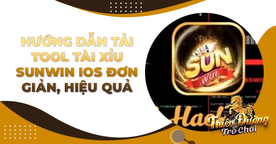 Hướng dẫn tải tool Tài Xỉu Sunwin IOS đơn giản, hiệu quả