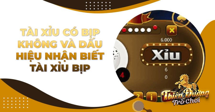 Tài Xỉu có bịp không và dấu hiệu nhận biết Tài Xỉu bịp