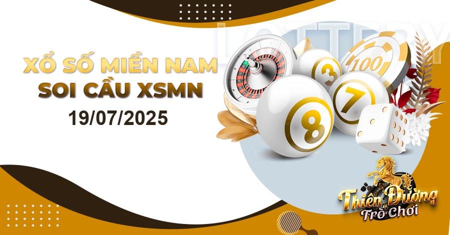 Dự đoán XSMN 19/07/2025, soi cầu kết quả Xổ Số Miền Nam 19-07-2025