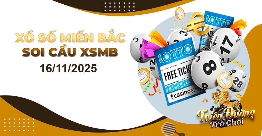 Dự đoán XSMB 16/11/2025, soi cầu kết quả Xổ Số Miền Bắc 16-11-2025